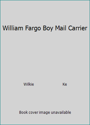 William Fargo Boy Mail Carrier 0672501880 Book Cover