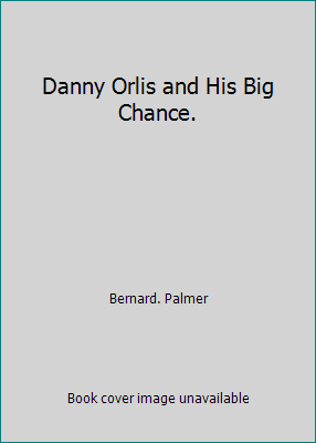 Danny Orlis and His Big Chance. B000F5NFPM Book Cover