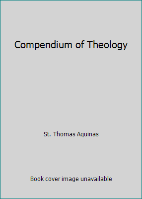 Compendium of Theology B0026SFE4G Book Cover