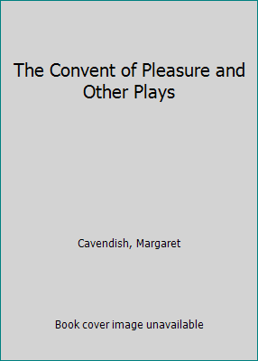 The Convent of Pleasure and Other Plays 0801860997 Book Cover