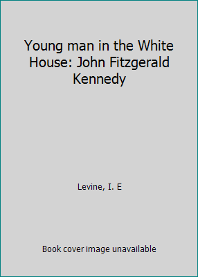 Young man in the White House: John Fitzgerald K... B0007F7MG8 Book Cover