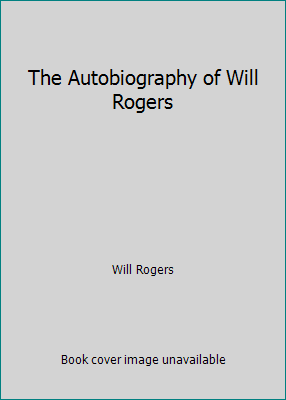The Autobiography of Will Rogers B002AE5F86 Book Cover