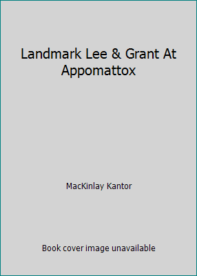 Landmark Lee & Grant At Appomattox B00133DQ4U Book Cover