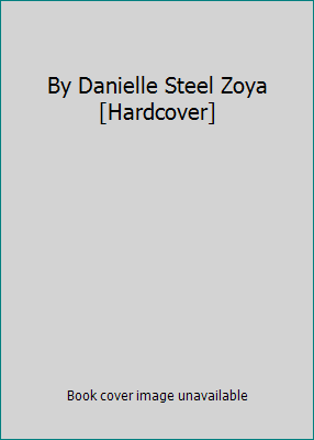 By Danielle Steel Zoya [Hardcover] B00RWQUCWG Book Cover