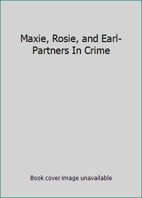 Maxie, Rosie, and Earl- Partners In Crime 067983172X Book Cover