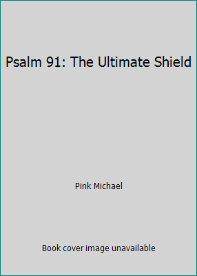 Psalm 91: The Ultimate Shield 0529115751 Book Cover