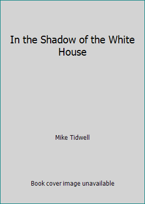 In the Shadow of the White House 1559581085 Book Cover