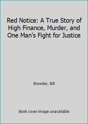 Red Notice: A True Story of High Finance, Murde... 1982136545 Book Cover