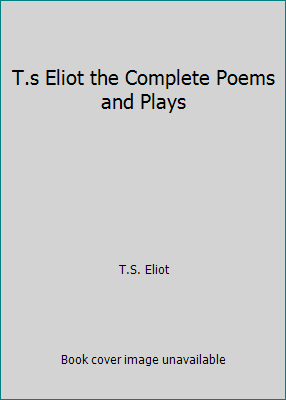 T.s Eliot the Complete Poems and Plays B004BI6KGU Book Cover