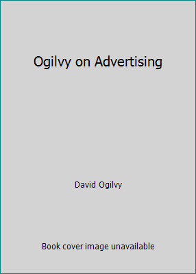 Ogilvy on Advertising B000SN1EL8 Book Cover
