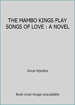 THE MAMBO KINGS PLAY SONGS OF LOVE : A NOVEL B002A41NKK Book Cover