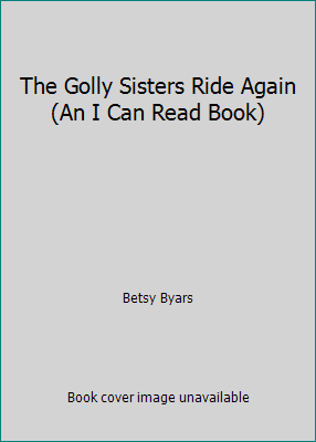 The Golly Sisters Ride Again (An I Can Read Book) 0439454905 Book Cover