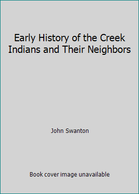 Early History of the Creek Indians and Their Ne... 1727683013 Book Cover