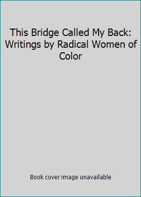 This Bridge Called My Back: Writings by Radical... 0913175188 Book Cover