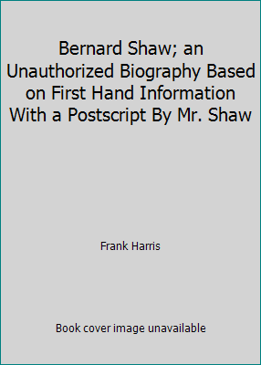Bernard Shaw; an Unauthorized Biography Based o... B002AXUKCI Book Cover