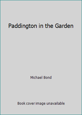 Paddington in the Garden 000786731X Book Cover