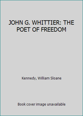 JOHN G. WHITTIER: THE POET OF FREEDOM B00085DF2W Book Cover