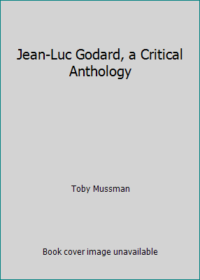 Jean-Luc Godard, a Critical Anthology B000TFN1FM Book Cover