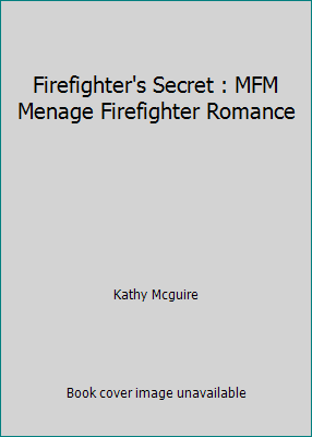 Firefighter's Secret : MFM Menage Firefighter R... 1520713525 Book Cover