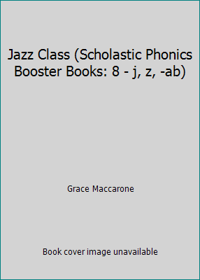 Jazz Class (Scholastic Phonics Booster Books: 8... 0439120217 Book Cover