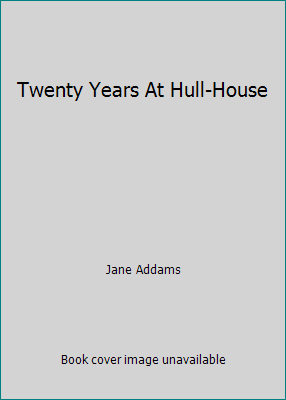 Twenty Years At Hull-House B001R1PHJU Book Cover