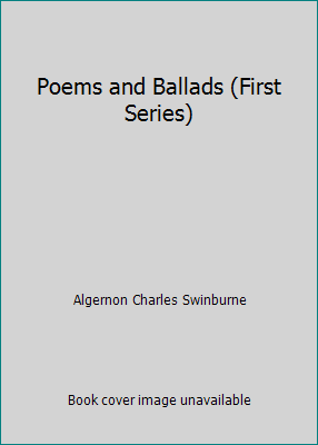 Poems and Ballads (First Series) 1517533732 Book Cover