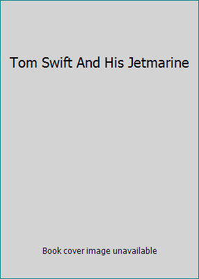 Tom Swift And His Jetmarine B000NV6ENS Book Cover