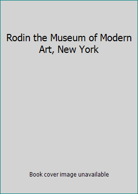 Rodin the Museum of Modern Art, New York B004GBAMUC Book Cover