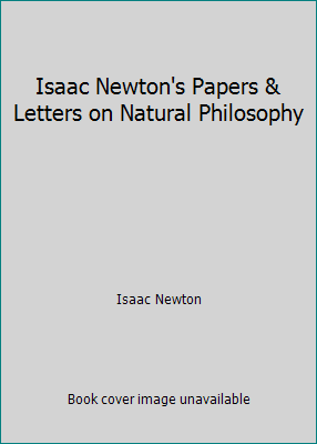 Isaac Newton's Papers & Letters on Natural Phil... B00BKRPFVQ Book Cover