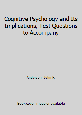 Cognitive Psychology and Its Implications, Test... 0716722518 Book Cover