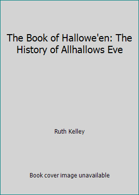 The Book of Hallowe'en: The History of Allhallo... 1517067456 Book Cover
