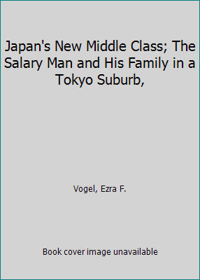 Japan's New Middle Class; The Salary Man and Hi... 0520020928 Book Cover