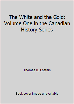 The White and the Gold: Volume One in the Canad... B005KDHR62 Book Cover