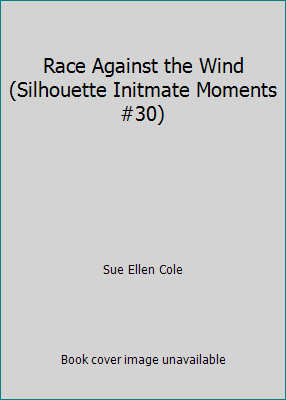 Race Against the Wind (Silhouette Initmate Mome... 0671460420 Book Cover