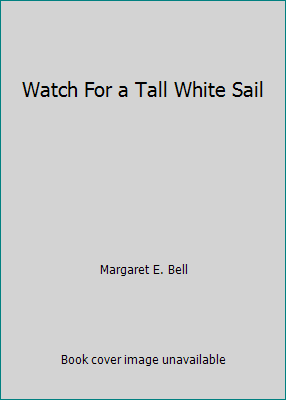 Watch For a Tall White Sail B000KY63FW Book Cover