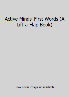 Active Minds' First Words (A Lift-a-Flap Book) 1412702038 Book Cover