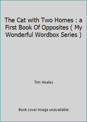 The Cat with Two Homes : a First Book Of Opposi... B002AK460I Book Cover