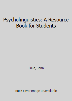 Psycholinguistics: A Resource Book for Students 0415840457 Book Cover