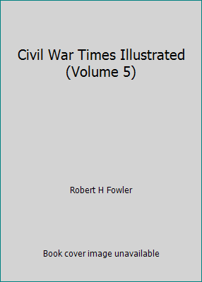Civil War Times Illustrated (Volume 5) B0010KFD74 Book Cover