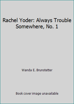 Rachel Yoder: Always Trouble Somewhere, No. 1 1615230521 Book Cover