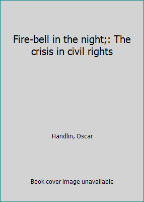 Fire-bell in the night;: The crisis in civil ri... B0006BM3DK Book Cover