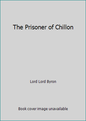 The Prisoner of Chillon 1515144348 Book Cover