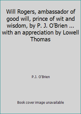 Will Rogers, ambassador of good will, prince of... B002EKBJZO Book Cover