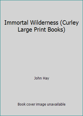 Immortal Wilderness (Curley Large Print Books) 1555045111 Book Cover