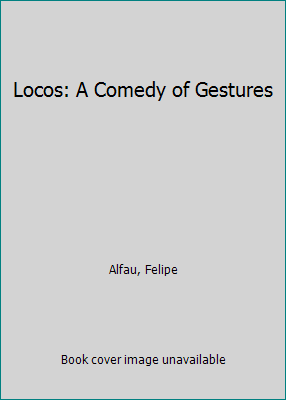 Locos: A Comedy of Gestures 0679728465 Book Cover