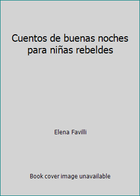 Cuentos de buenas noches para niñas rebeldes [Spanish] 9584259792 Book Cover