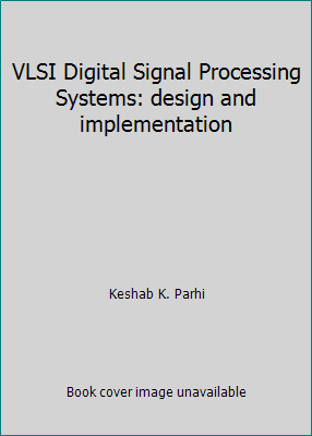 VLSI Digital Signal Processing Systems: design ... 1118128532 Book Cover