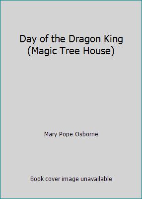 Day of the Dragon King (Magic Tree House) 1424207266 Book Cover