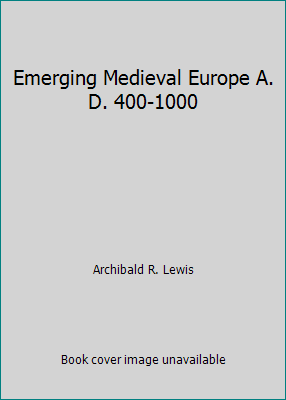 Emerging Medieval Europe A. D. 400-1000 B001Q7QA9Q Book Cover