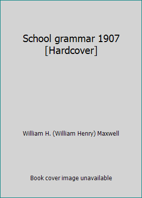 School grammar 1907 [Hardcover] B011OHS16W Book Cover